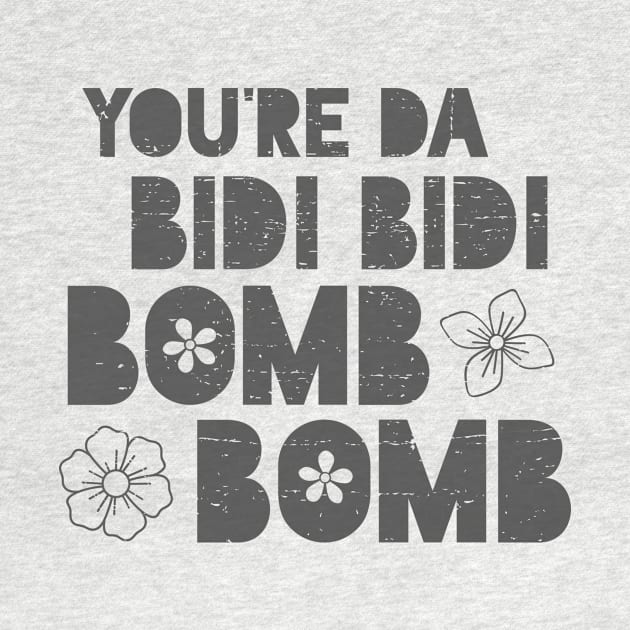 You're da bidi bidi bombom by verde